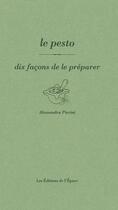 Couverture du livre « Le pesto, dix façons de le préparer » de Alessandra Pierini aux éditions Epure