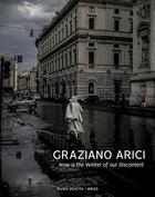 Couverture du livre « Graziano Arici : now is the winter of our discontent » de Rouvier Daniel aux éditions Illustria