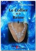 Couverture du livre « Le collier de la reine t.1 » de Alexandre Dumas aux éditions Thriller Editions