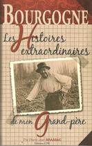 Couverture du livre « Bourgogne, histoires extraordinaires de mon grand-père » de Pierre-Jean Brassac aux éditions Cpe Editions