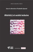 Couverture du livre « Altérité(s) et société inclusive » de Isabelle Queval aux éditions Champ Social