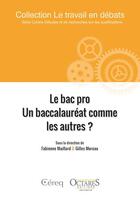 Couverture du livre « Le bac pro : un baccalauréat comme les autres ? » de Gilles Moreau et Fabienne Maillard et Collectif aux éditions Octares
