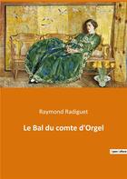 Couverture du livre « Le bal du comte d orgel » de Raymond Radiguet aux éditions Culturea