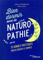 Couverture du livre « Bien dormir avec la naturopathie » de Joelle Pierrard aux éditions Eyrolles