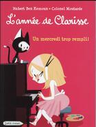 Couverture du livre « L'annee de clarisse - un mercredi trop rempli ! » de Hubert Ben Kemoun aux éditions Rageot