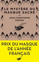 Couverture du livre « Le mystère du masque sacré » de Jean-Christophe Portes aux éditions Editions Du Masque