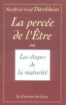 Couverture du livre « La percée de l'être ou les étapes de la maturité » de Karlfried Graf Durckheim aux éditions Courrier Du Livre