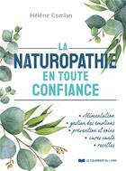 Couverture du livre « La naturopathie en toute confiance » de Helene Comlan aux éditions Courrier Du Livre