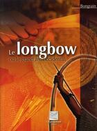 Couverture du livre « Le longbow ou le grand arc occidental » de Gilles Bongrain aux éditions Crepin Leblond
