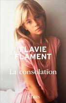 Couverture du livre « La consolation » de Flavie Flament aux éditions Lattes