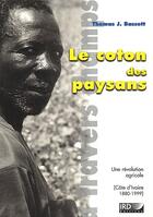 Couverture du livre « Le coton des paysans ; une révolution agricole (Côte d'Ivoire 1880-1999) » de Bassett Thomas J. aux éditions Ird