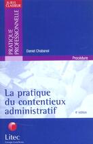 Couverture du livre « La pratique du contentieux administratif ; 4e edition » de Daniel Chabanol aux éditions Lexisnexis