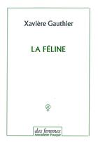 Couverture du livre « La féline » de Xaviere Gauthier aux éditions Des Femmes