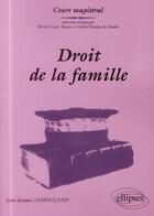 Couverture du livre « Droit de la famille » de Jean-Jacques Lemouland aux éditions Ellipses