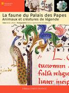 Couverture du livre « La faune du Palais des Papes ; animaux et créatures de légende » de Renee Lefranc aux éditions Ouest France