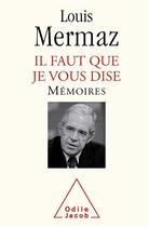 Couverture du livre « Il faut que je vous dise ; mémoires » de Louis Mermaz aux éditions Odile Jacob