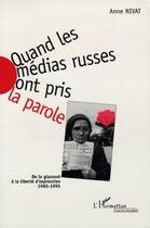 Couverture du livre « Quand les medias russes ont pris la parole - de la glasnost a la liberte d'expression 1985-1995 » de Anne Nivat aux éditions L'harmattan