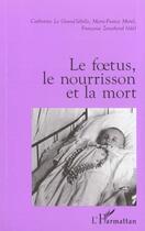 Couverture du livre « Foetus le nourrisson et la mort » de Francoise Zonabend aux éditions L'harmattan
