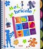 Couverture du livre « Moi, Je Bricole! » de Revol et Gessat et Lebot aux éditions Milan