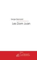 Couverture du livre « Les dom juan » de Bernard-S aux éditions Le Manuscrit