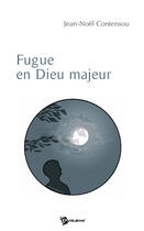 Couverture du livre « Fugue en Dieu majeur » de Jean-Noel Contensou aux éditions Publibook