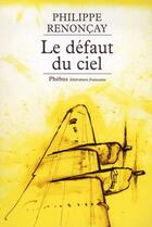 Couverture du livre « Le défaut du ciel » de Philippe Renoncay aux éditions Phebus