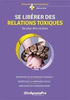 Couverture du livre « Se libérer des relations toxiques : ne plus être victime » de Patrice Ras aux éditions Studyrama