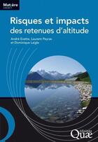 Couverture du livre « Risques et impacts des retenues d'altitude » de Evette/Peyras/L aux éditions Quae