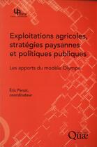 Couverture du livre « Exploitations agricoles, stratégies paysannes et politiques publiques ; les apports du modèle Olympe » de Eric Penot aux éditions Quae