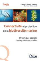 Couverture du livre « Connectivité et protection de la biodiversité marine ; dynamique spatiale des organismes marins » de Barbara Porro et Neil Alloncle et Nicolas Bierne et Sophie Arnaud-Haond aux éditions Quae