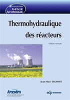 Couverture du livre « Thermohydraulique des réacteurs » de Jean-Marc Delhaye aux éditions Edp Sciences