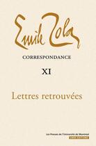 Couverture du livre « Correspondance t.11 ; lettres retrouvées » de Émile Zola aux éditions Pu De Montreal