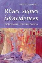 Couverture du livre « Rêves, signes et coïncidences ; dictionnaire d'interprétation » de Laurent Lachance aux éditions Les Éditions De L'homme