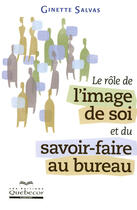 Couverture du livre « Le rôle de l'image de soi et du savoir-faire au bureau » de Ginette Salvas aux éditions Quebecor