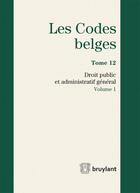 Couverture du livre « Les codes belges t.12 ; droit public et administratif général 2015 (2 volumes) » de Robert Andersen aux éditions Bruylant