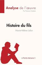 Couverture du livre « Histoire du fils, de Marie-Hélène Lafon (analyse de l'oeuvre) » de Florence Casteels aux éditions Lepetitlitteraire.fr