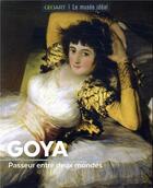 Couverture du livre « Goya ; passeur entre deux mondes » de Francoise Bayle aux éditions Geo Art