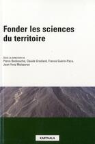 Couverture du livre « Fonder Les Sciences Du Territoire » de Cist/Collectif aux éditions Karthala