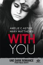 Couverture du livre « With you » de Astier, Amelie C. , Matthews, Mary aux éditions Milady
