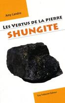 Couverture du livre « Les vertus de la pierre de shungite » de Amy Landro aux éditions Guy Trédaniel