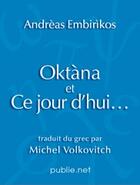 Couverture du livre « Oktàna, ce jour d'hui... » de Andreas Embirikos aux éditions Publie.net