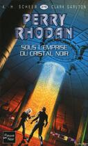 Couverture du livre « Perry Rhodan - cycle 11 ; aphilie t.24 ; sous l'emprise du cristal noir » de Clark Darlton et Karl-Herbert Scheer aux éditions 12-21