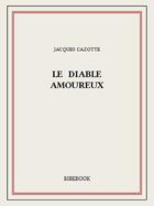 Couverture du livre « Le diable amoureux » de Jacques Cazotte aux éditions Bibebook