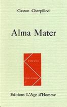 Couverture du livre « Alma Mater » de Gaston Cherpillod aux éditions L'age D'homme