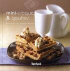 Couverture du livre « Mini-croques & gaufres » de Sophie Menut aux éditions Les Editions Culinaires
