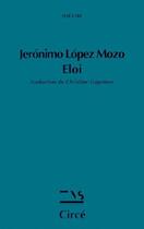 Couverture du livre « Eloi » de Jeronimo Lopez Mozo aux éditions Circe