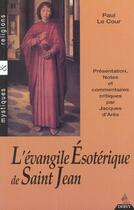 Couverture du livre « L'Evangile Esoterique De Saint Jean » de Paul Le Cour aux éditions Dervy
