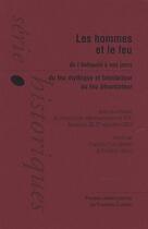 Couverture du livre « Les hommes et le feu de l'antiquité à nos jours ; du feu mythique et bienfaiteur au feu dévastateur » de Vio Lassus Francois aux éditions Pu De Franche Comte