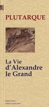 Couverture du livre « La vie d'Alexandre le Grand (40-120 ap. J.C.) » de Plutarque aux éditions Paleo