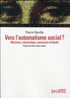 Couverture du livre « Vers l'automatisme social ? ; machines, informatique, autonomie et liberté » de Pierre Naville aux éditions Syllepse